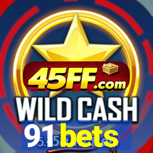 91 bets